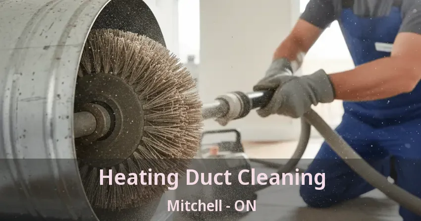 Heating Duct Cleaning Mitchell - ON Heating Duct Cleaning Mitchell - ON