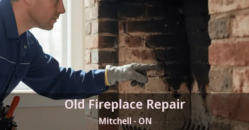 Old Fireplace Repair Mitchell - ON
